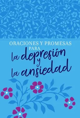 Oraciones Y Promesas Para La Depresin Y La Ansiedad (en anglais) - Oraciones Y Promesas Para La Depresin Y La Ansiedad