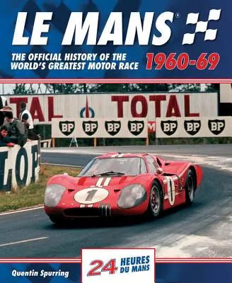 Le Mans 1960-69 : L'histoire officielle de la plus grande course automobile du monde - Le Mans 1960-69: The Official History of the World's Greatest Motor Race