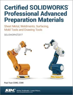 Matériel de préparation pour le professionnel certifié Solidworks Advanced (Solidworks 2017) - Certified Solidworks Professional Advanced Preparation Material (Solidworks 2017)