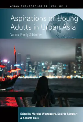 Aspirations des jeunes adultes en Asie urbaine : Valeurs, famille et identité - Aspirations of Young Adults in Urban Asia: Values, Family, and Identity