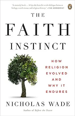 L'instinct de foi : comment la religion a évolué et pourquoi elle perdure - The Faith Instinct: How Religion Evolved and Why It Endures