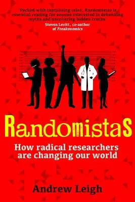 Randomistas : Comment les chercheurs radicaux changent notre monde - Randomistas: How Radical Researchers Are Changing Our World