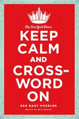 Le New York Times Keep Calm and Crossword on : 200 énigmes faciles - The New York Times Keep Calm and Crossword on: 200 Easy Puzzles