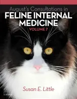 August's Consultations in Feline Internal Medicine, Volume 7 (Little Susan DVM DABVP (Feline))