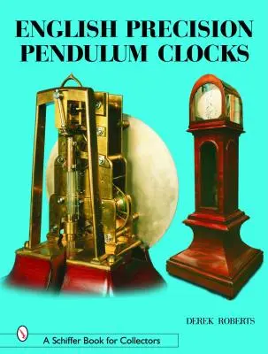 Horloges anglaises à pendule de précision - English Precision Pendulum Clocks