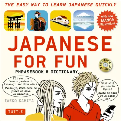 Le Japonais pour le Fun Phrasebook & Dictionary : Le moyen facile d'apprendre le japonais rapidement [Avec CD (Audio)] - Japanese for Fun Phrasebook & Dictionary: The Easy Way to Learn Japanese Quickly [With CD (Audio)]