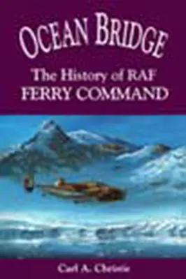 Ocean Bridge : L'histoire du commandement des ferries de la RAF - Ocean Bridge: The History of RAF Ferry Command