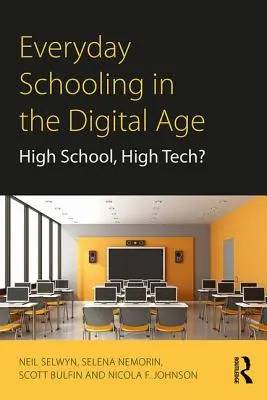 L'école au quotidien à l'ère numérique : lycée, haute technologie ? - Everyday Schooling in the Digital Age: High School, High Tech?