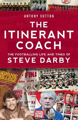 L'entraîneur itinérant - La vie et l'époque de Steve Darby dans le football - The Itinerant Coach - The Footballing Life and Times of Steve Darby