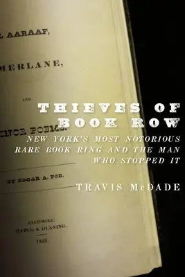 Les voleurs de Book Row : Le plus célèbre réseau de vente de livres rares de New York et l'homme qui l'a arrêté - Thieves of Book Row: New York's Most Notorious Rare Book Ring and the Man Who Stopped It