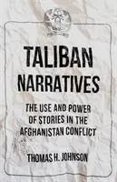 Les récits des talibans - L'utilisation et le pouvoir des récits dans le conflit afghan - Taliban Narratives - The Use and Power of Stories in the Afghanistan Conflict