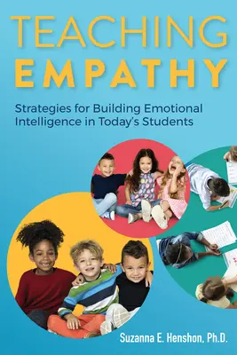 Enseigner l'empathie : stratégies pour développer l'intelligence émotionnelle chez les élèves d'aujourd'hui - Teaching Empathy: Strategies for Building Emotional Intelligence in Today's Students