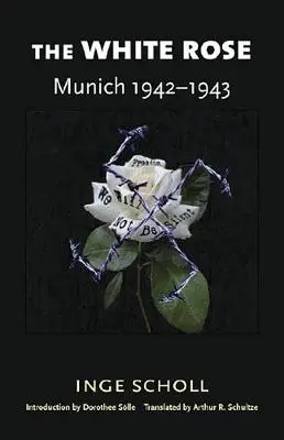 La Rose blanche : Munich, 1942-1943 - The White Rose: Munich, 1942-1943