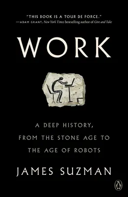 Le travail : Une histoire profonde, de l'âge de pierre à l'âge des robots - Work: A Deep History, from the Stone Age to the Age of Robots