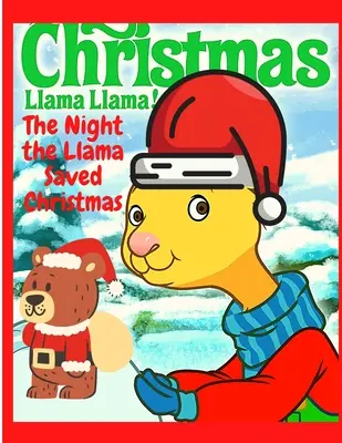 La nuit où le lama a sauvé Noël : Une histoire de Noël pour les enfants - Cadeau idéal pour Noël - The Night the Llama Saved Christmas: A Christmas Story for Kids - Great Gift for Christmas