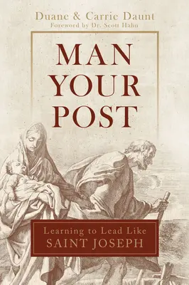 Man Your Post : Apprendre à diriger comme Saint-Joseph - Man Your Post: Learning to Lead Like St. Joseph