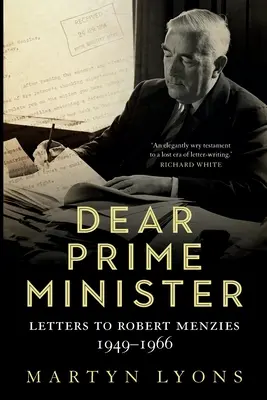 Cher Premier ministre : Lettres à Robert Menzies, 1949-1966 - Dear Prime Minister: Letters to Robert Menzies, 1949-1966