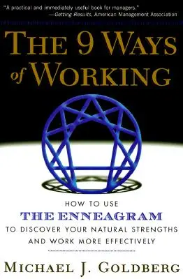 Les 9 façons de travailler : comment utiliser l'ennéagramme pour découvrir ses forces naturelles et travailler plus efficacement - The 9 Ways of Working: How to Use the Enneagram to Discover Your Natural Strengths and Work More Effecively