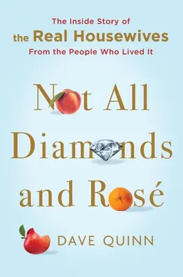 Pas que des diamants et des roses : L'histoire des vraies femmes au foyer racontée par ceux qui l'ont vécue - Not All Diamonds and Ros: The Inside Story of the Real Housewives from the People Who Lived It