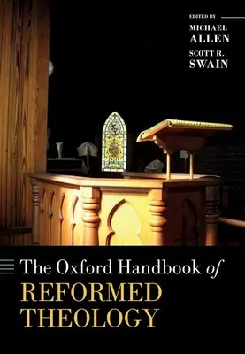 Le Manuel d'Oxford de théologie réformée - The Oxford Handbook of Reformed Theology