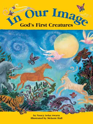 À notre image : Les premières créatures de Dieu - In Our Image: God's First Creatures