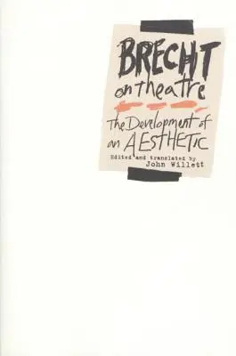 Brecht et le théâtre : Le développement d'une esthétique - Brecht on Theatre: The Development of an Aesthetic