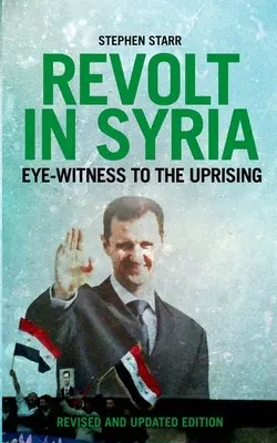 Révolte en Syrie : Témoin oculaire du soulèvement - Revolt in Syria: Eye-Witness to the Uprising