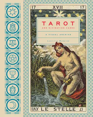 Tarot et cartes divinatoires : Une archive visuelle - Tarot and Divination Cards: A Visual Archive