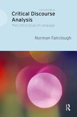 Analyse critique du discours : L'étude critique du langage - Critical Discourse Analysis: The Critical Study of Language
