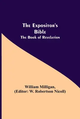 La Bible de l'Expositeur : Le livre de l'Apocalypse - The Expositor's Bible: The Book of Revelation