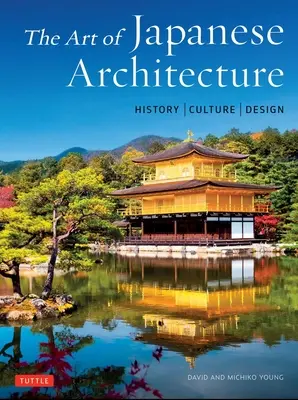 L'art de l'architecture japonaise : Histoire / Culture / Design - The Art of Japanese Architecture: History / Culture / Design