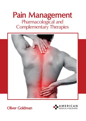 Traitement de la douleur : Thérapies pharmacologiques et complémentaires - Pain Management: Pharmacological and Complementary Therapies