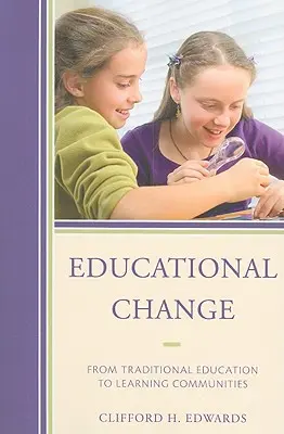 Le changement dans l'éducation : De l'éducation traditionnelle aux communautés d'apprentissage - Educational Change: From Traditional Education to Learning Communities