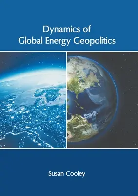 Dynamique de la géopolitique mondiale de l'énergie - Dynamics of Global Energy Geopolitics