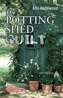 The Potting Shed Quilt : Colebridge Community Series Livre 2 sur 7 - The Potting Shed Quilt: Colebridge Community Series Book 2 of 7