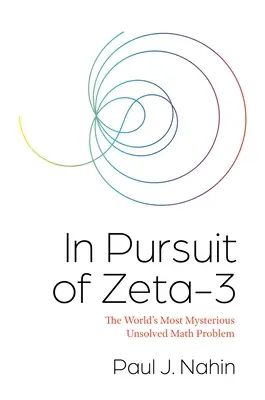 À la poursuite de Zeta-3 : le problème mathématique non résolu le plus mystérieux au monde - In Pursuit of Zeta-3: The World's Most Mysterious Unsolved Math Problem