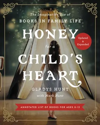 Du miel pour le cœur d'un enfant : L'utilisation imaginative des livres dans la vie familiale - Honey for a Child's Heart: The Imaginative Use of Books in Family Life