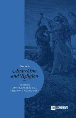 Essais sur l'anarchisme et la religion : Volume II - Essays in Anarchism and Religion: Volume II
