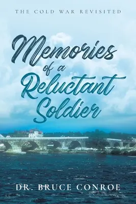 Souvenirs d'un soldat réticent : La guerre froide revisitée - Memories of a Reluctant Soldier: The Cold War Revisited