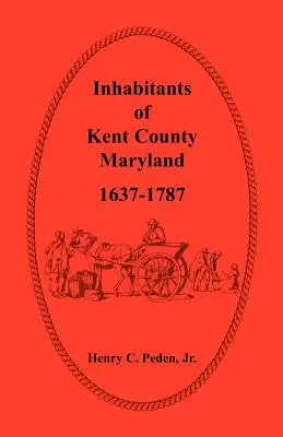 Habitants du comté de Kent, Maryland, 1637-1787 - Inhabitants of Kent County, Maryland, 1637-1787