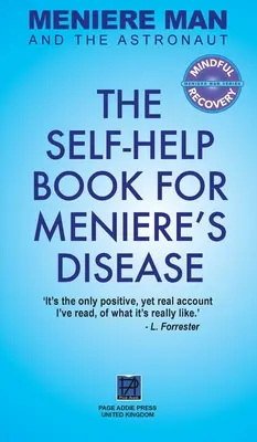 L'homme de Ménière et l'astronaute : Le livre d'auto-assistance pour la maladie de Ménière - Meniere Man And The Astronaut: The Self-Help Book For Meniere's Disease