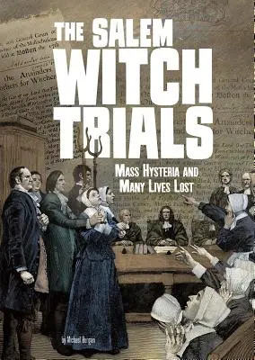 Le procès des sorcières de Salem : L'hystérie de masse et de nombreuses vies perdues - The Salem Witch Trials: Mass Hysteria and Many Lives Lost