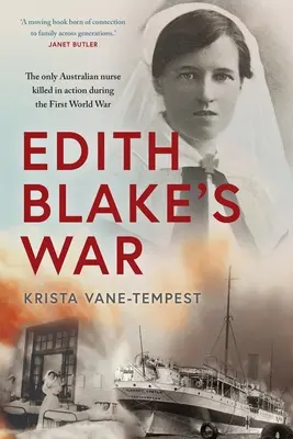 La guerre d'Edith Blake : la seule infirmière australienne tuée au combat pendant la Première Guerre mondiale - Edith Blake's War: The Only Australian Nurse Killed in Action During the First World War