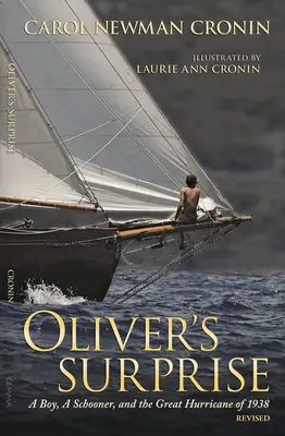 La surprise d'Oliver : Un garçon, une goélette et le grand ouragan de 1938 - Oliver's Surprise: A Boy, a Schooner, and the Great Hurricane of 1938