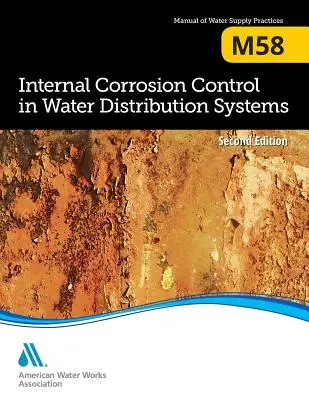 M58 Contrôle de la corrosion interne dans les réseaux de distribution d'eau, deuxième édition - M58 Internal Corrosion Control in Water Distribution Systems, Second Edition