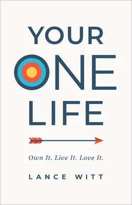 Votre seule vie : Appropriez-vous-la. Vivez-la. L'aimer. - Your One Life: Own It. Live It. Love It.