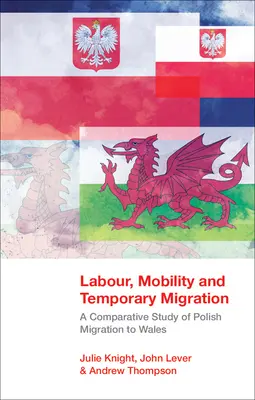 Travail, mobilité et migration temporaire - Une étude comparative de la migration polonaise au Pays de Galles - Labour, Mobility and Temporary Migration - A Comparative Study of Polish Migration to Wales