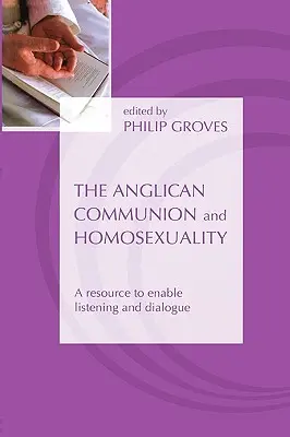 La Communion anglicane et l'homosexualité : Une ressource pour favoriser l'écoute et le dialogue - The Anglican Communion and Homosexuality: A Resource to Enable Listening and Dialogue