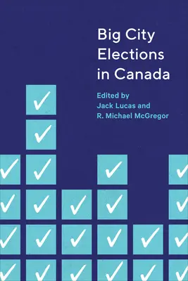 Les élections dans les grandes villes du Canada - Big City Elections in Canada