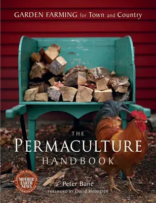 Le manuel de permaculture : L'agriculture de jardin pour la ville et la campagne - The Permaculture Handbook: Garden Farming for Town and Country